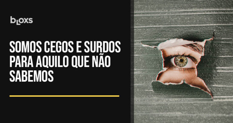 Somos cegos para o que não queremos
