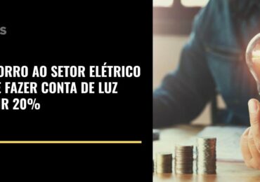 Socorro ao setor elétrico deve fazer conta de luz subir 20%