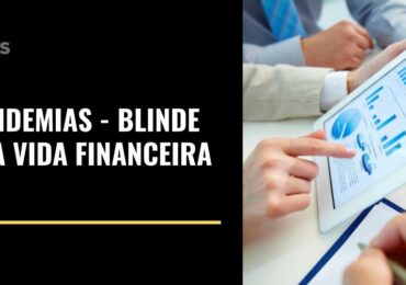 Pandemias - Blinde sua vida financeira