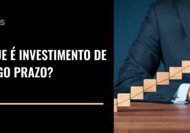 O que é investimento de longo prazo?