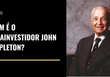 Quem foi o megainvestidor John Templeton?