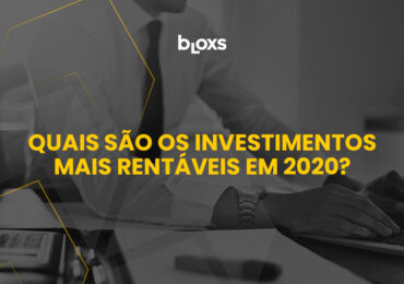 Saiba quais são os investimentos rentáveis em 2020