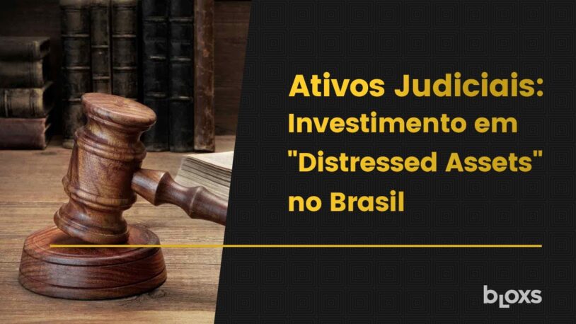 Ativos Judiciais: Investimento em "Distressed Assets" no Brasil